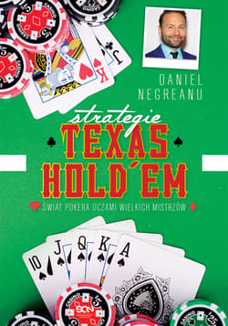 Strategie Texas Hold'em. Świat pokera oczami wielkich mistrzów. - Daniel Negreanu