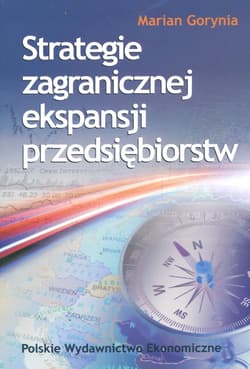 Strategie zagranicznej ekspansji przedsiębiorstw - Marian Gorynia