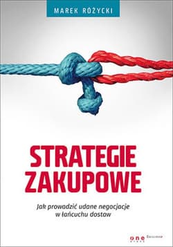 Strategie zakupowe. Jak prowadzić udane negocjacje w łańcuchu dostaw - ebook - Marek Różycki