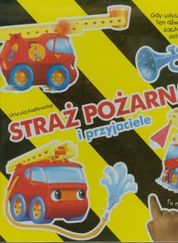 Straż pożarna i przyjaciele z dźwiękiem i światełkiem - Urszula Kozłowska
