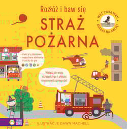 Straż pożarna. Rozłóż i baw się - Opracowanie Zbiorowe