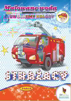 Strażacy. Malowane wodą - Praca zbiorowa