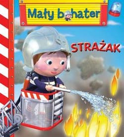 Strażak Mały bohater - Beaumont Emilie