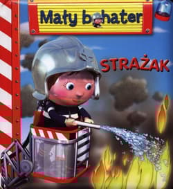 Strażak Mały bohater - Beaumont Emilie
