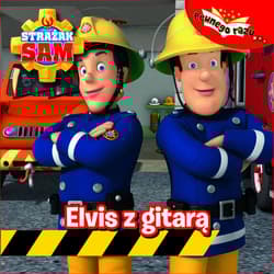 Strażak Sam Pewnego razu Tom 1 Elvis z gitarą - Opracowanie Zbiorowe