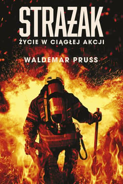 Strażak. Życie w ciągłej akcji_plik - ebook - Waldemar Pruss