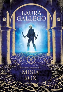 Strażnicy Cytadeli. Misja Rox - Laura Gallego