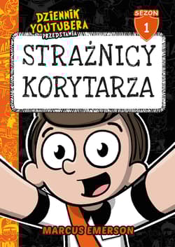 Strażnicy korytarza. Dziennik Youtubera przedstawia. Tom 1 - Marcus Emerson