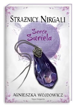 Strażnicy Nirgali 1. Serce Suriela - Agnieszka Wojdowicz