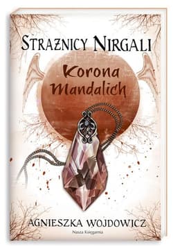 Strażnicy Nirgali 3. Korona Mandalich - Agnieszka Wojdowicz