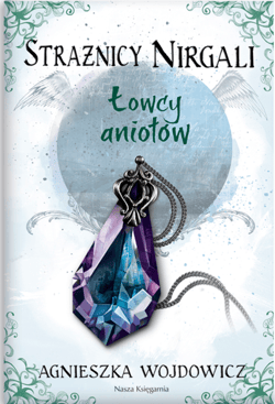 Strażnicy Nirgali. Łowcy aniołów - ebook - Agnieszka Wojdowicz