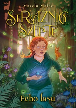 Strażnicy Szeptu Echo lasu - Marcin Malec