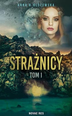 Strażnicy Tom 1 - Anna Olszewska