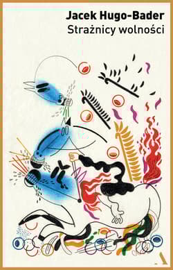 Strażnicy wolności - Jacek Hugo-Bader