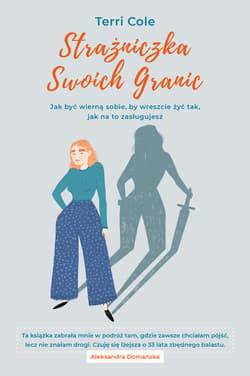 Strażniczka Swoich Granic. Jak być wierną sobie, by wreszcie żyć tak, jak na to zasługujesz - ebook - Terri Cole