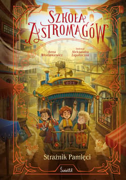 Strażnik Pamięci. Szkoła Astromagów. Tom 5 - Anna Włodarkiewicz