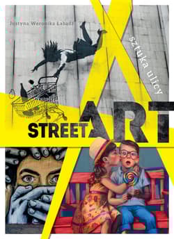 Street art. Sztuka ulicy - Justyna Weronika  Łabądź