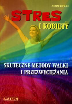 Stres i kobiety Skuteczne metody walki i przezwyciężania - Renate Buffaloe