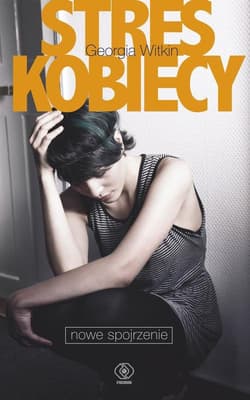Stres kobiecy. Nowe spojrzenie - Georgia  Witkin