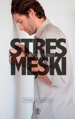 Stres męski. Nowe spojrzenie