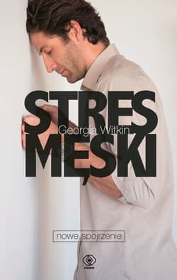 Stres męski - nowe spojrzenie - ebook - Georgia  Witkin