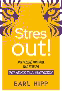 Stres out! Poradnik dla młodzieży Jak przejąć kontrolę nad stresem - Earl Hipp