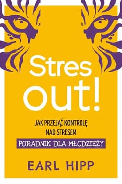 Stres out! Poradnik dla młodzieży Jak przejąć kontrolę nad stresem - Earl Hipp