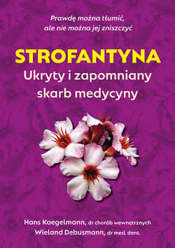 Strofantyna. Ukryty i zapomniany skarb medycyny - Kaegelmann Hans dr