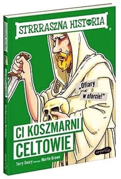 Strrraszna historia Ci koszmarni Celtowie - Deary Terry
