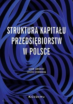 Struktura kapitału przedsiębiorstw w Polsce - Jaworsk Jacek
