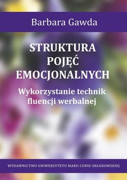 Struktura pojęć emocjonalnych Wykorzystanie technik fluencji werbalnej