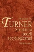 Struktura teorii socjologicznej - Turner Jonathan H.