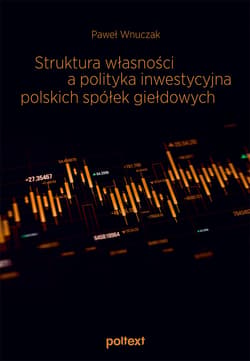 Struktura własności a polityka inwestycyjna polskich spółek giełdowych - ebook - Paweł Wnuczak