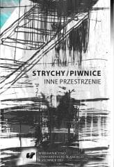 Strychy/piwnice. Inne przestrzenie - red. Alina Świeściak, Sandra Trela