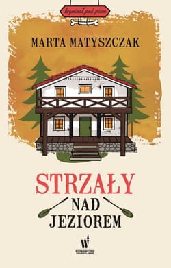 Strzały nad jeziorem - Marta Matyszczak