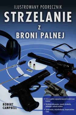 Strzelanie z broni palnej Ilustrowany podręcznik