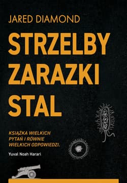 Strzelby, zarazki i stal Krótka historia ludzkości - ebook - Jared Diamond
