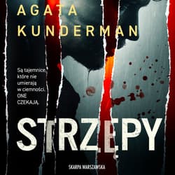 Strzępy - audiobook - Agata Kunderman