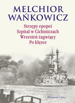 Strzępy epopei. Szpital w Cichiniczach. Wrzesień żagwiący. Po klęsce - ebook - Melchior Wańkowicz