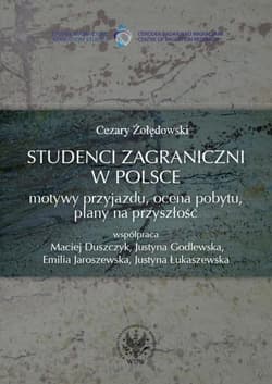 Studenci zagraniczni w Polsce Motywy przyjazdu ocena pobytu plany na przyszłość - Cezary Żołędowski