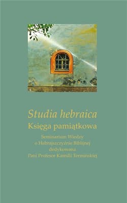 Studia hebraica. Księga pamiątkowa - Zając Marta, Ireneusz Kida