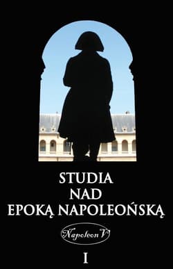 Studia nad epoką napoleońską Tom 1