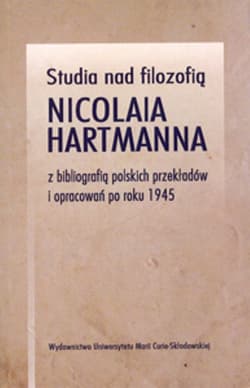Studia nad filozofią Nicolaia Hartmanna z bibliografią polskich przekładów i opracowań po roku 1945 - Leszek Kopciuch