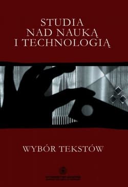 Studia nad nauką i technologią Wybór tekstów