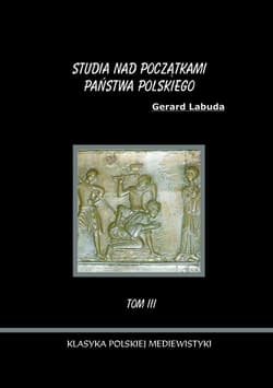 Studia nad początkami państwa polskiego Tom 3 - Gerard Labuda