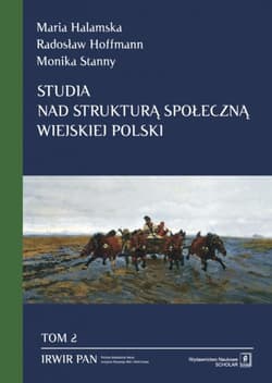Studia nad strukturą społeczną wiejskiej Polski Tom 2: Przestrzenne zróżnicowanie struktury społecznej - Hoffmann Radosław, Stanny Monika