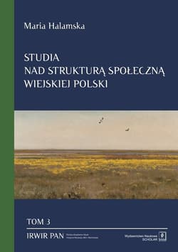 Studia nad strukturą społeczną wiejskiej Polski Tom 3 Świadomościowe korelaty struktury społecznej - Hoffmann Rados