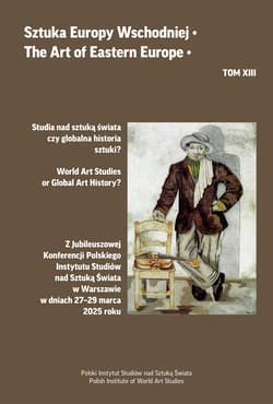 Studia nad sztuką świata czy globalna historia sztuki? Sztuka Europy Wschodniej. Tom 13 - Opracowanie Zbiorowe