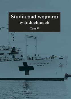 Studia nad wojnami w Indochinach Tom 5 - Opracowanie Zbiorowe