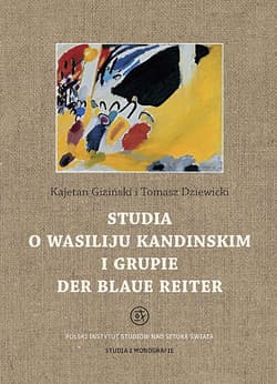 Studia o Wasiliju Kandinskim i grupie Der Blaue Reiter - Giziński Kajetan, Dziewicki Tomasz